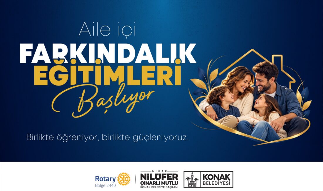 Konak Belediyesi’nin Rotary Bölge 2440 Federasyonu iş birliğiyle düzenlediği “Aile