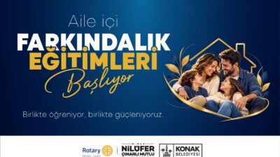 Konak Belediyesi’nin Rotary Bölge 2440 Federasyonu iş birliğiyle düzenlediği “Aile